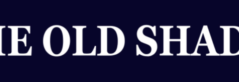 The Old Shades